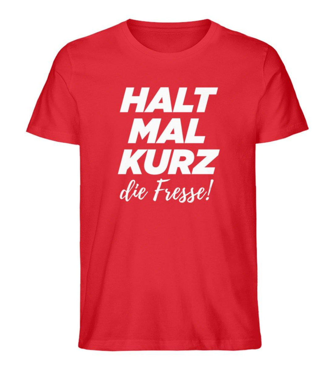 Halt mal kurz Fresse Words on Shirts PR  - Herren Premium Organic Shirt - Words on Shirts Sag es mit dem Mittelfinger Shirts Hoodies Sweatshirt Taschen Gymsack Spruch Sprüche Statement