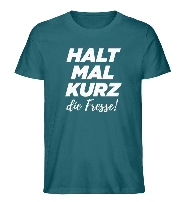 Halt mal kurz Fresse Words on Shirts PR  - Herren Premium Organic Shirt - Words on Shirts Sag es mit dem Mittelfinger Shirts Hoodies Sweatshirt Taschen Gymsack Spruch Sprüche Statement