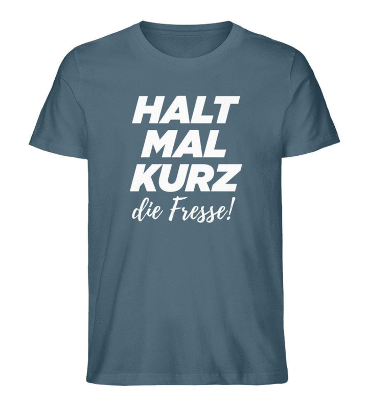 Halt mal kurz Fresse Words on Shirts PR  - Herren Premium Organic Shirt - Words on Shirts Sag es mit dem Mittelfinger Shirts Hoodies Sweatshirt Taschen Gymsack Spruch Sprüche Statement