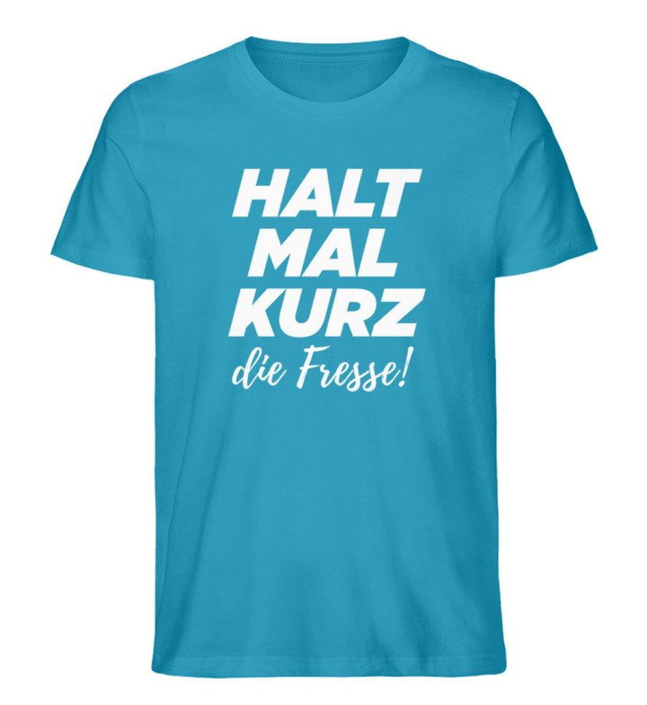 Halt mal kurz Fresse Words on Shirts PR  - Herren Premium Organic Shirt - Words on Shirts Sag es mit dem Mittelfinger Shirts Hoodies Sweatshirt Taschen Gymsack Spruch Sprüche Statement