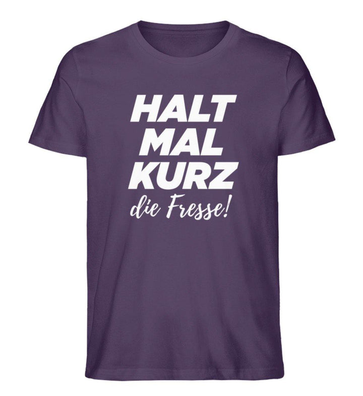 Halt mal kurz Fresse Words on Shirts PR  - Herren Premium Organic Shirt - Words on Shirts Sag es mit dem Mittelfinger Shirts Hoodies Sweatshirt Taschen Gymsack Spruch Sprüche Statement