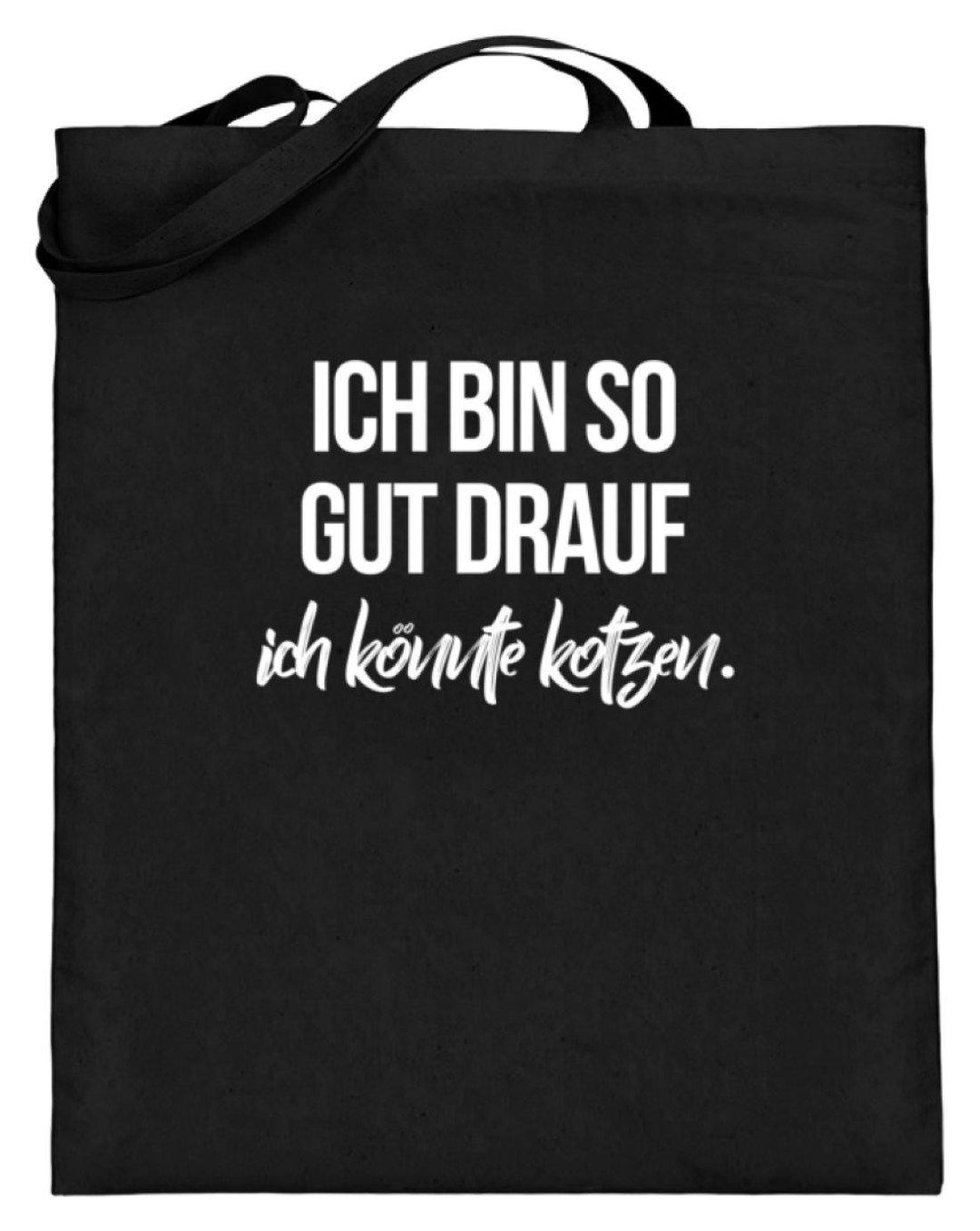 Gut Drauf Könnte Kotzen Words on Shirts  - Jutebeutel (mit langen Henkeln) - Words on Shirts Sag es mit dem Mittelfinger Shirts Hoodies Sweatshirt Taschen Gymsack Spruch Sprüche Statement