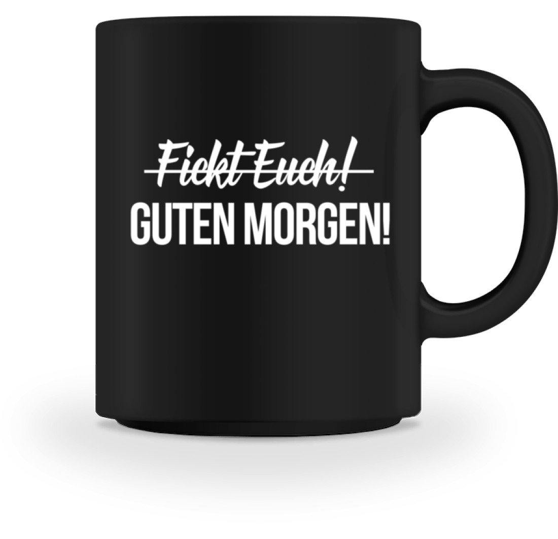 F!ickt Euch Guten Morgen Tasse  - Tasse