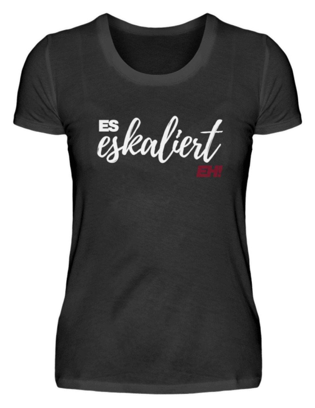 Es Eskaliert Eh - Words on Shirts (1)  - Damenshirt - Words on Shirts Sag es mit dem Mittelfinger Shirts Hoodies Sweatshirt Taschen Gymsack Spruch Sprüche Statement