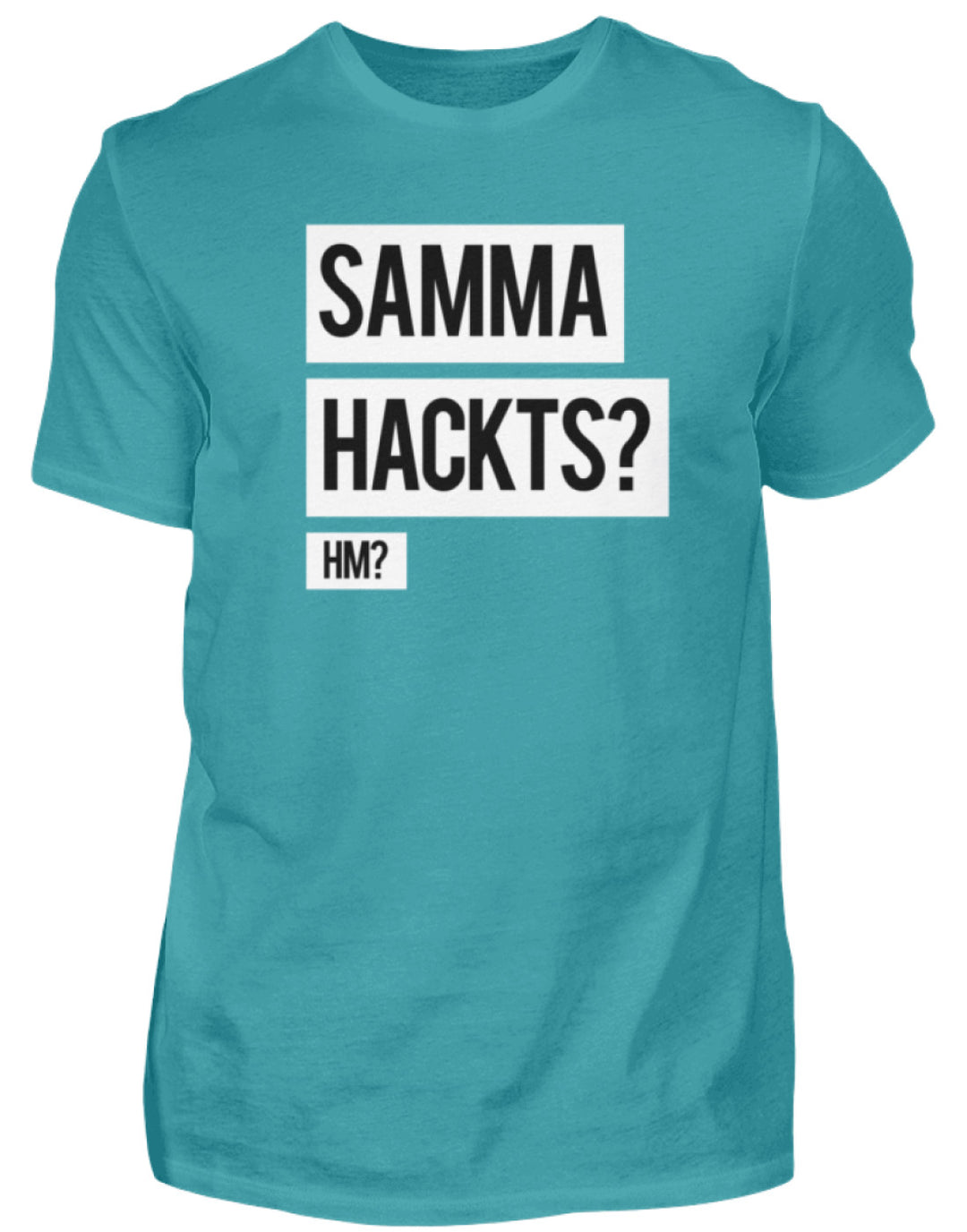 Samma Hackts? Hm?  - Herren Shirt - Words on Shirts