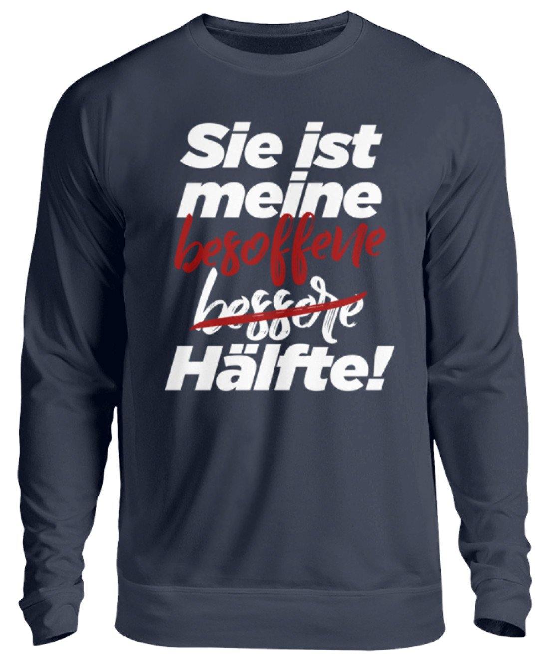 Sie ist meine besoffene Hälfte.  - Unisex Pullover