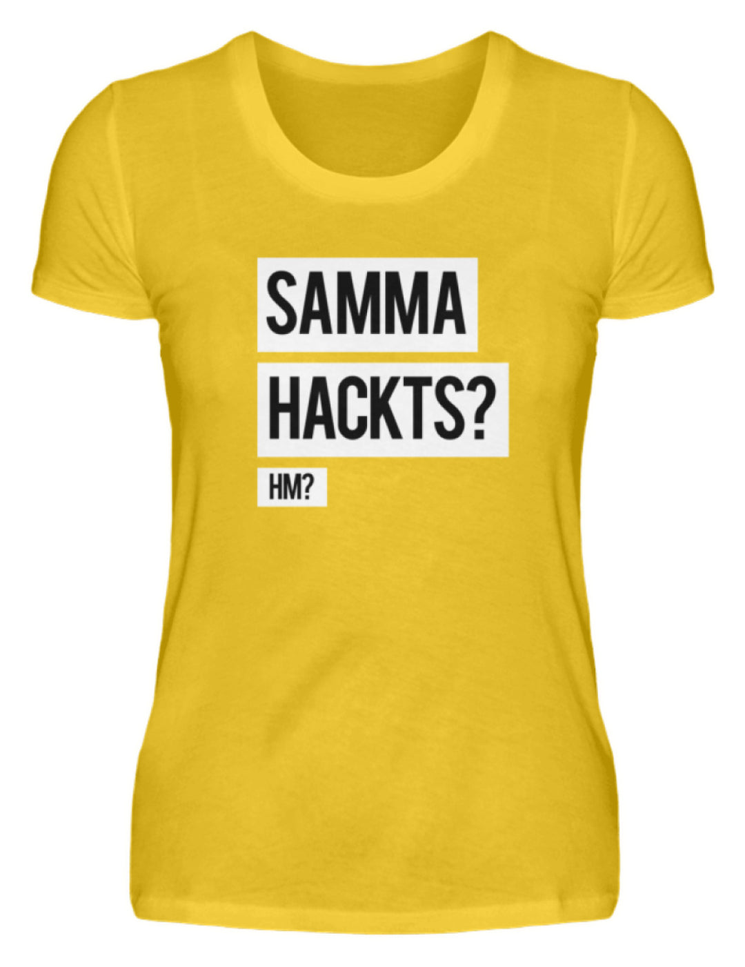 Samma Hackts? Hm?  - Damenshirt - Words on Shirts