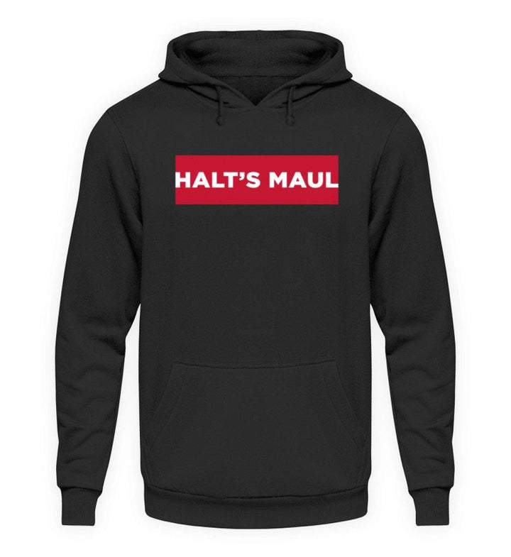 Halts Maul  - Unisex Kapuzenpullover Hoodie - Words on Shirts Sag es mit dem Mittelfinger Shirts Hoodies Sweatshirt Taschen Gymsack Spruch Sprüche Statement