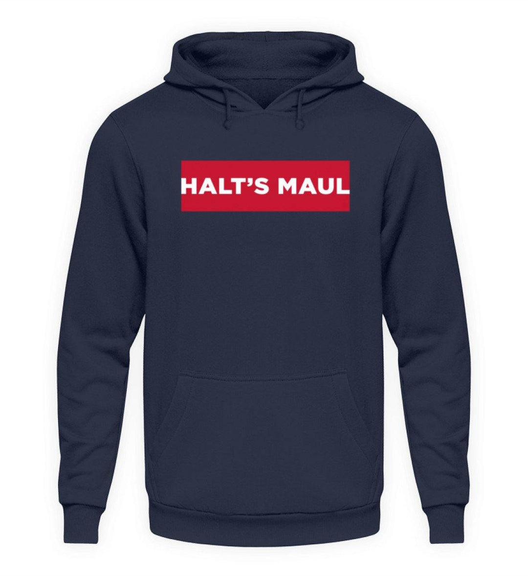 Halts Maul  - Unisex Kapuzenpullover Hoodie - Words on Shirts Sag es mit dem Mittelfinger Shirts Hoodies Sweatshirt Taschen Gymsack Spruch Sprüche Statement