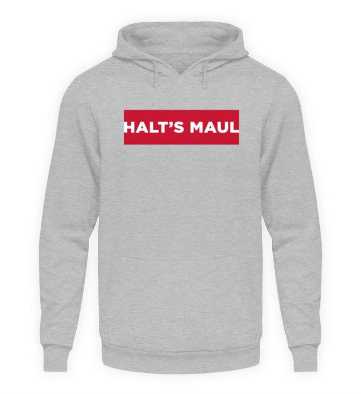 Halts Maul  - Unisex Kapuzenpullover Hoodie - Words on Shirts Sag es mit dem Mittelfinger Shirts Hoodies Sweatshirt Taschen Gymsack Spruch Sprüche Statement